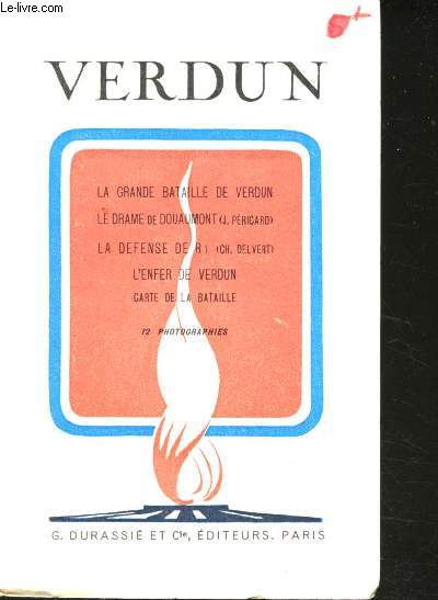 La grande bataille de Verdun, le drame de Douaumont (J. Pricard), la dfense de RI (Ch. Delvert), l'enfer de Verdun. Avec carte dpliante en couleurs et dessins illustrant le texte.