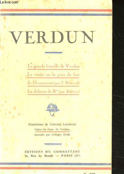 La grande bataille de Verdun. La vrit sur la prise du Fort de Douaumont (par J. Pricard). La dfense de RI (par Delvert).