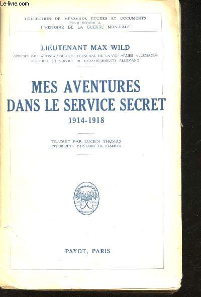 Mes aventures dans le Service Secret 1914-1918. - WILD, Max. - 1932 - Afbeelding 1 van 1