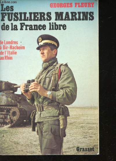 Les Fusilliers Marins de la France Libre, de Londres  Bir-Hacheim, de l'Italie au Rhin.