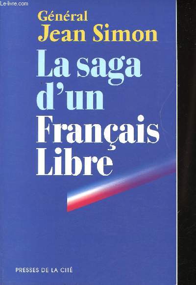 La Saga d'un Franais Libre.