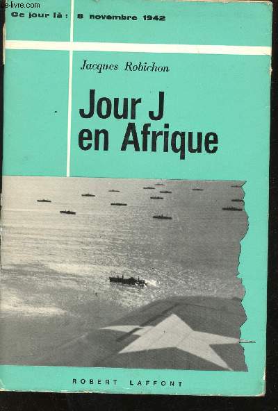 Jour J. en Afrique (8 Novembre 1942).