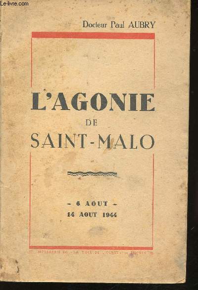 L'agonie de Saint-Malo, 6 Aot - 14 Aot 1944.