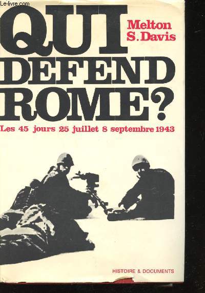 Qui dfend Rome ? Les 45 jours: 25 Juillet - 8 Septembre 1943.