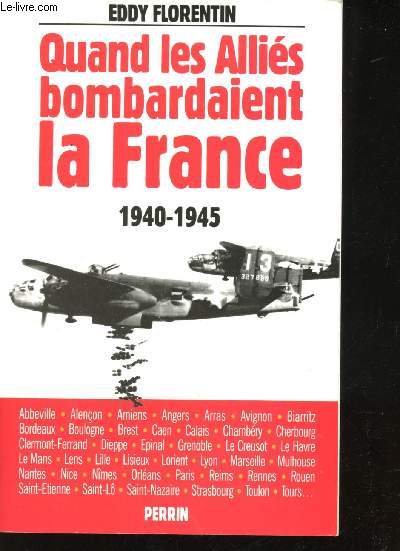 Quand les Allis bombardaient la France, 1940-1945.