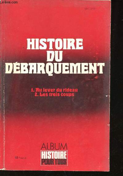 Histoire du Dbarquement de Normandie. N1: Au lever du rideau. N2: Les trois coups. Numro spcial.