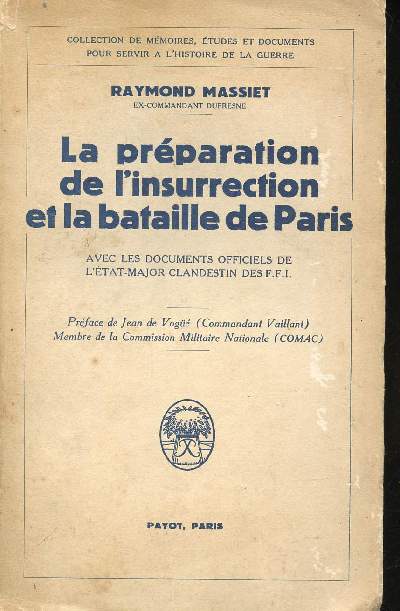 La prparation de l'insurrection et la bataille de Paris. Avec les documents officiels de l'Etat-Major clandestin des F.F.I.