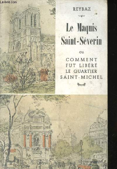 Le Maquis Saint-Sverin ou comment fut libr le Quartier Saint-Michel.