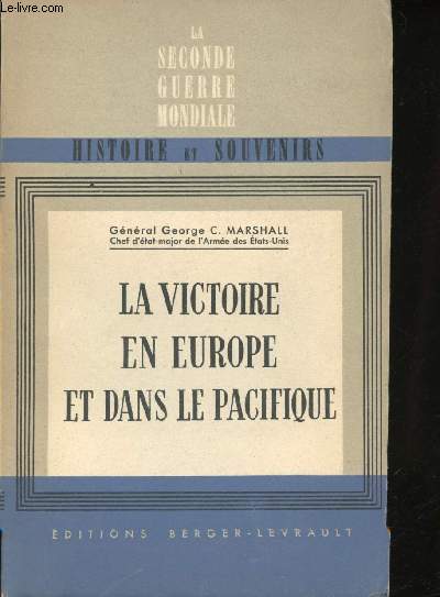 La victoire en Europe et dans le Pacifique. 1er Juillet 1943 au 30 Juin 1945. Rapport biennal au Secrtaire d'Etat  la Guerre des U.S.A.
