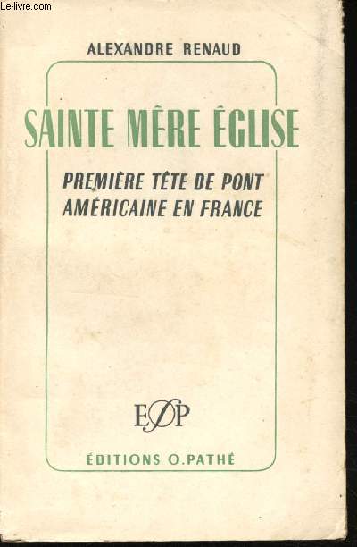 Sainte-Mre-Eglise. Premire tte de pont amricaine en France, 6 Juin 1944.