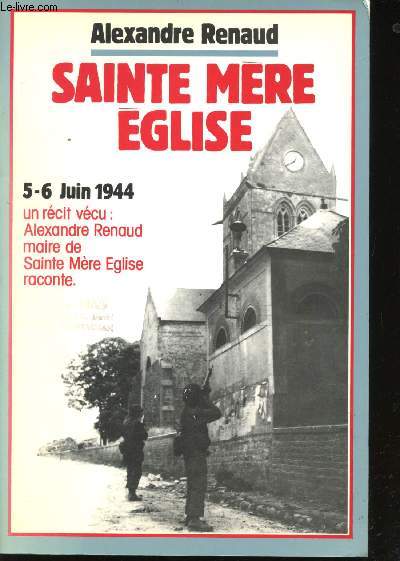 Sainte Mre Eglise, premire tte de pont amricaine en France, 6 Juin 1944.