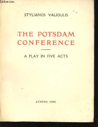 The Postdam Conference. A play in five acts.