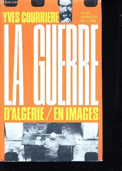 La guerre d'Algrie en images. (Documents photographiques tirs du film 