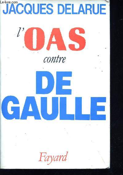 L'O.A.S. contre De Gaulle.