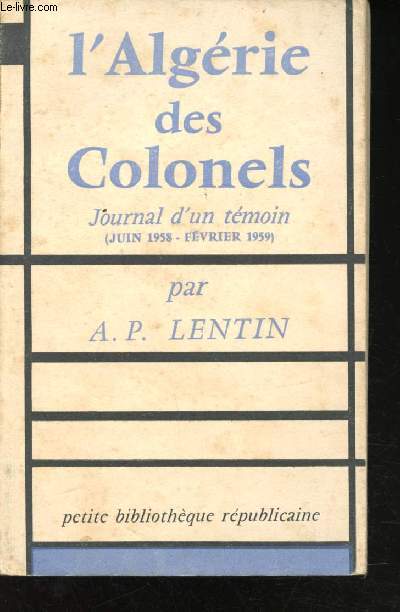 L'Algrie des colonels. Journal d'un tmoin (juin- octobre 1958).