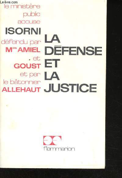 La Dfense et la Justice. Le Ministre public accuse Isorni, dfendu par Maitres Amiel et Goust et par le btonnier Allehaut.