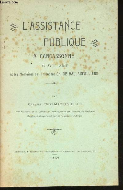 L'assistance publique  Carcassonne au XVIIIme Sicle et les Mmoires de l'Intendant Ch. de Ballainvilliers.