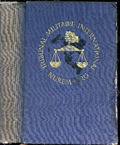 Procs des grands criminels de Guerre devant le tribunal militaire international - Nuremberg 14 novembre 1945 - 1er octobre 1946 Tome -XIII - Dbats 3 mai 1946 - 15 mai 1946