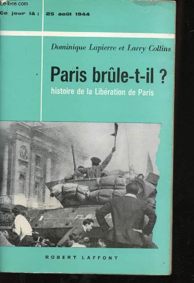 Paris Brle t-il? Histoire de la libration de Paris - 25 Aout 1944