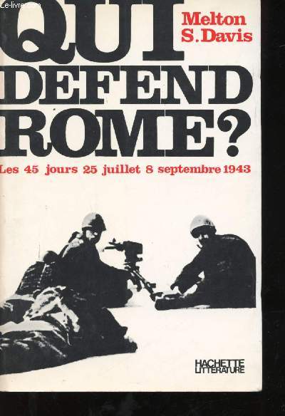 Qui dfend Rome? Les 45 jours : 25 juillet - 8 septembre 1943 -