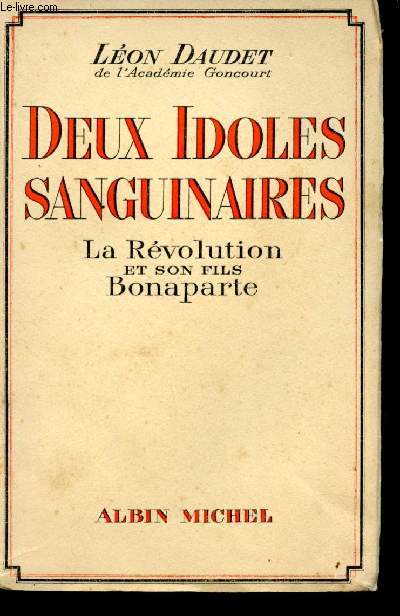 Deux idoles sanguinaires - La rvolution et son fils Bonaparte
