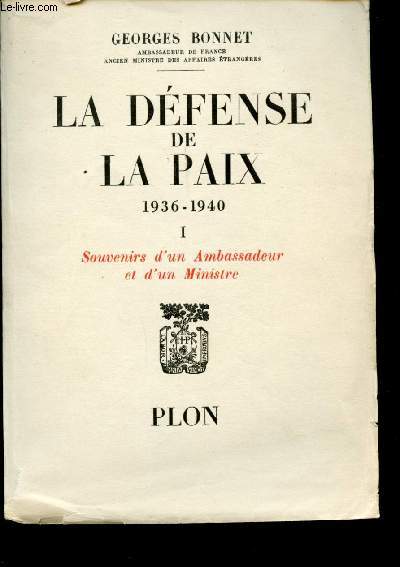La dfense de la paix 1936-1940 Tome I - Souvenirs d'un Ambassadeur et d'un ministre