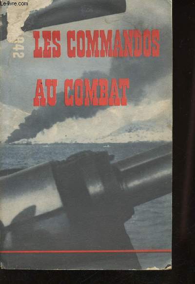 Les commandos au combat - 1940/1942 -