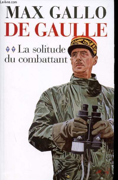 De Gaulle - Tome 2 - La solitude du Combattant -