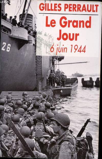 le Grand jour - 6 juin 1944 -
