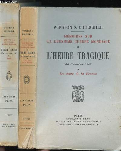 Mmoires sur la deuxime guerre mondiale - Tome II - Volumes 1 et 2 - Mai-dcembre 1940 La chte de la France - Seuls