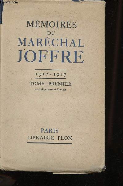 Mmoires du Marchal Joffre 1910-1917 / Tome premier -