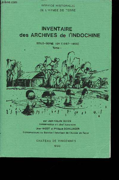 Inventaire des Archives de l'Indochine sous-srie 10h (1867-1956 ) Tome I