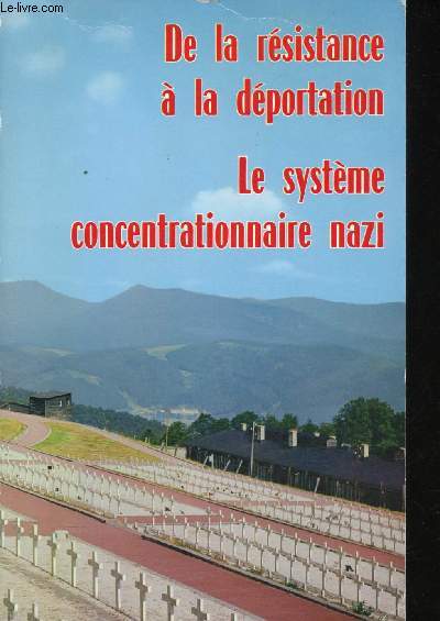 De la rsistance  la dportation - Pages d'histoire rcente pour servir  l'instruction civique