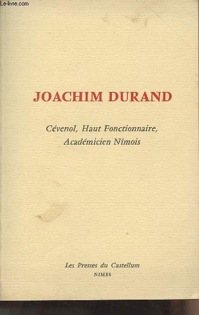 Joachim Durand, Cvenol, Haut fonctionnaire, Acadmicien Nmois