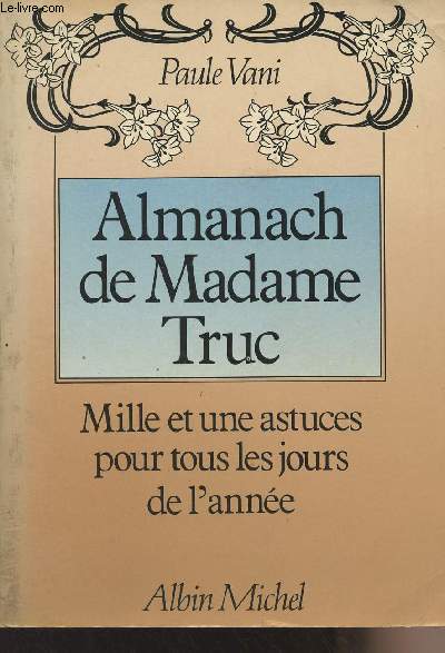Almanach de Madame Truc - Mille et une astuces pour tous les jours de l'anne