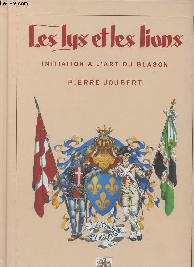 Les lys et les lions, initiations  l'art du blason