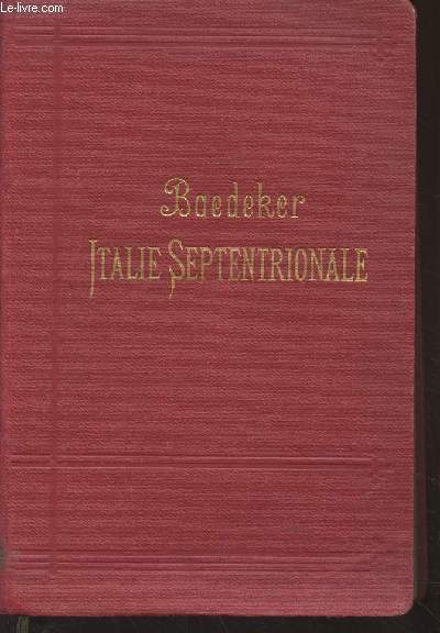 Italie septentrionale jusqu' Livourne, Florence et Ravenne - Manuel du voyageur - 15e dition