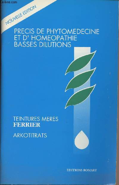 Prcis de phytomdecine et d'homeopathie basses dilutions - teintures mres Ferrier - Arkotitrats - Nouvelle dition