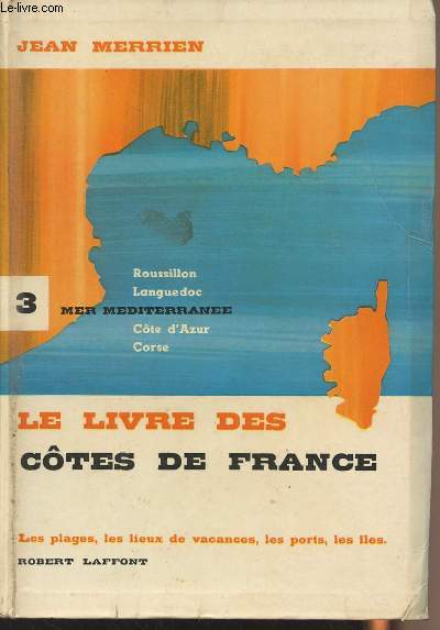 Le livre des ctes de France - T.3: Mer Mditerrane (Roussillon, Languedoc, Cte d'Azur, Corse)