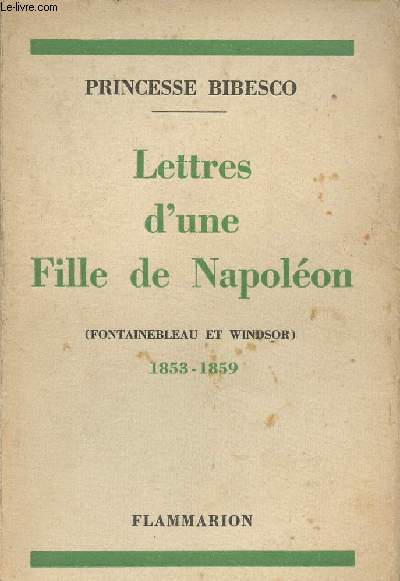 Lettres d'une fille de Napolon (Fontainebleau et Windsor) 1853-1859