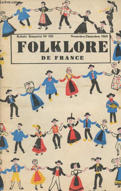 Folklore de France, n108 Nov-dc. 1969 - Sonne ma vieille, les vieux airs du temps - Le ramassage du galet sur les ctes de Haute-Normandie - Le sous-sol Lexovien - La fabrication de vis en fer - Le couvreur de chaume en Bourbonnais - La maison au marais