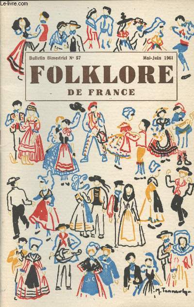 Folklore de France, n57 - Mai-juin 1961 -Discours prononc par M. Le Maire de Bergerac - Quand la Provence chante, danse et prie - Un exemple - La Lorraine Mosellanne - Chronique bibliographique - Chantons, dansons - A toutes vitesses - De tout un peu