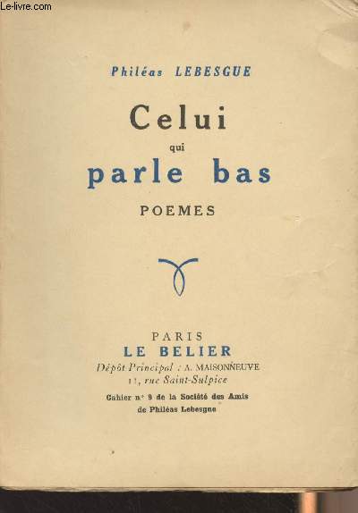 Celui qui parle bas - Pomes - Cahier n9 de la Socit des Amis de Philas Lebesque. (Edition originale)