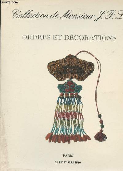 Catalogue de ventes aux enchres - Ordres et dcorations - Collection de Monsieur J.P.L. - Paris 26 et 27 mai 1986 - Drouot