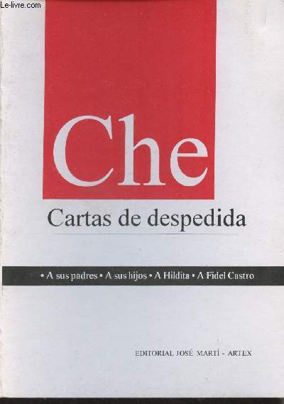 Che - Cartas de despedida - A sus padres, a sus hijos, a Hildita, a Fidel Castro