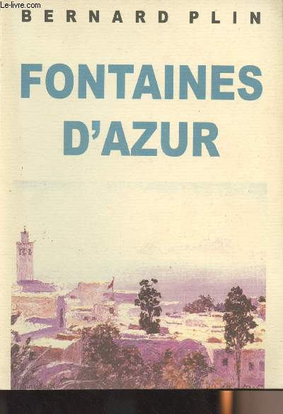 Fontaines d'Azur - Choix de pomes traduits en arabe par Hassen Bahani, Abdelaziz Ben Amara, Khelil Ben Hamida, Hatem Bourial, Houda Bourail et Hamadi Bousselmi (Cercle Fouq Essour)