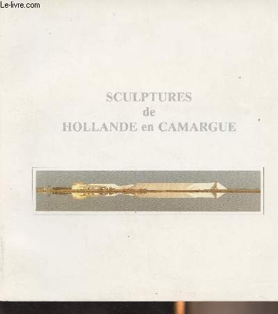 Sculptures de Hollande en Camargue - 24 juin - 9 sept. 1988