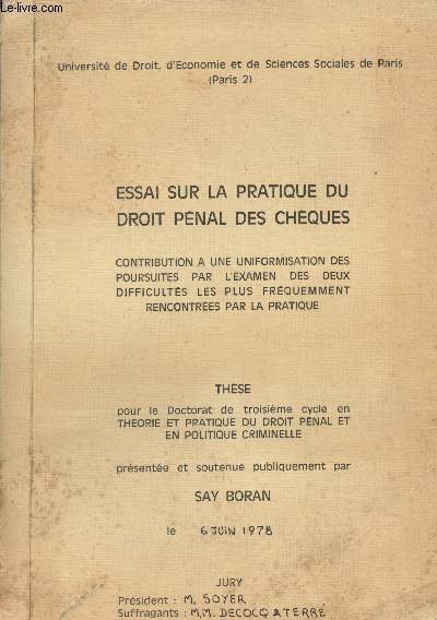 Essai sur la pratique du droit pnal des chques - Contribution  une uniformisation des poursuites par l'examen des deux difficults les plus frquemment rencontres par la pratique - Thse