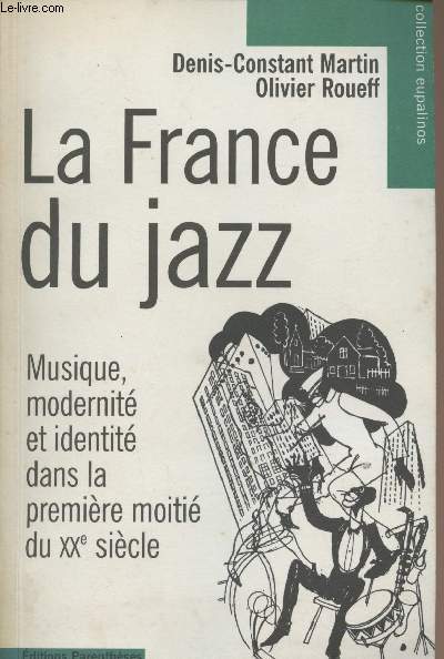 La France du jazz - Musique, modernit et identit dans la premire moiti du XXe sicle - collection 