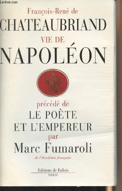 Vie de Napolon prcd de Le Pote et l'Empereur par Marc Fumaroli